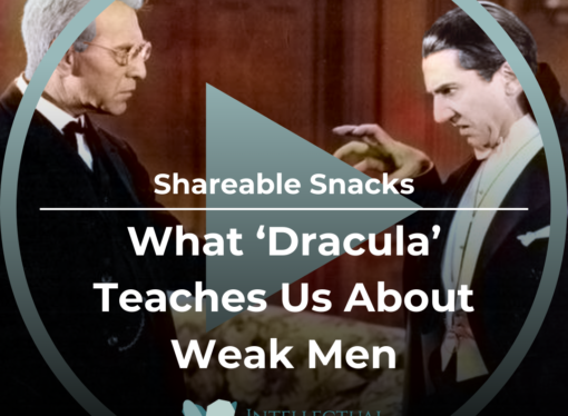 Shareable Snack: What ‘Dracula’ Teaches Us About Weak Men
