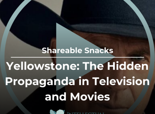 Shareable Snack: Yellowstone – The Hidden Propaganda in Television and Movies