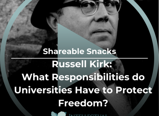Shareable Snack: Do Universities Have a Responsibility to Protect Freedom? Russell Kirk on Order and Liberty