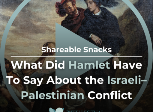 Shareable Snack: What Did Hamlet Have to Say About the Israeli–Palestinian Conflict